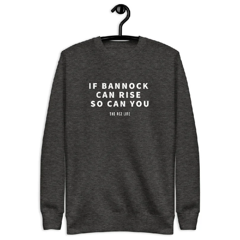 Buy Now If Bannock Can Rise So Can You Crewneck
